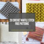 20 Crochet Waffle Stitch Free Patterns