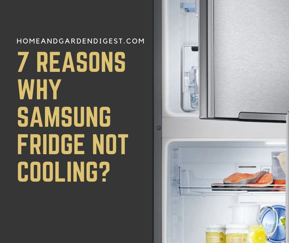 7 Reasons Why Samsung Fridge Not Cooling? - and How To Fix It Why Is My Fridge Not Getting Cold