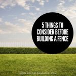 5 Things To Consider Before Building A Fence