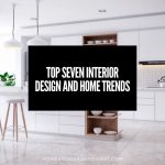 Top Seven Interior Design and Home Trends for 2021