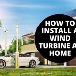 How To Install A Wind Turbine At Home