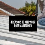 4 Reasons to Keep Your Roof Maintained