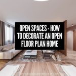 Open Spaces - How to Decorate An Open Floor Plan Home
