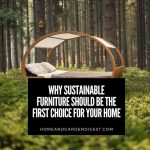 Why Sustainable Furniture Should Be the First Choice For Your Home