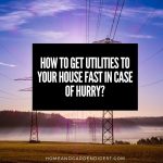 How to Get Utilities to Your House As Fast As Possible