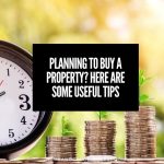 Planning To Buy A Property? Here Are Some Useful Tips