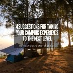 4 Suggestions for Taking Your Camping Experience to The Next Level