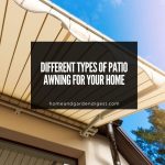 Different Types of Patio Awning for Your Home